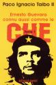 Ernesto Guevara connu aussi comme le Che, tome 1 de Paco Ignacio TAIBO II