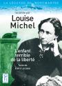 Louise Michel - L'enfant terrible de la liberté de Elvire  LACOSSE