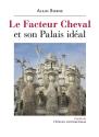 Le Facteur Cheval et son Palais idéal de Alain BORNE
