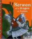 Kerwan et le dragon de l'océan de Annie CALDIRAC &  Albena IVANOVITCH-LAIR