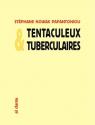 Tentaculeux & tuberculaires de Stéphane  NOWAK PAPANTONIOU