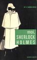 Moi, Sherlock Holmes de W.S. BARING-GOULD