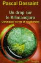 Un drap sur le Kilimandjaro : Chroniques vertes et vagabondes de Pascal DESSAINT