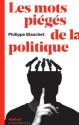 Les mots piégés de la politique de Philippe BLANCHET