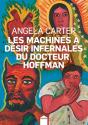 Les Machines à désir infernales du Docteur Hoffman de Angela  CARTER