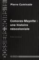 Comores-Mayotte : une histoire néocoloniale de Pierre CAMINADE