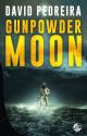 Gunpowder Moon de David PEDREIRA