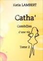 Catha'Comb(l)es D'une Vie, Tome 2 de Katia LAMBERT