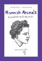 Hannah Arendt, transforme le monde de Yan MARCHAND