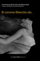 B COMME BLANCHE ETC. de DOMINIQUE-EMMANUEL BLANCHARD