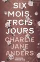 Six mois, trois jours de Charlie Jane ANDERS