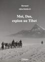 Moi, Das, Espion au Tibet de Bernard GRANDJEAN