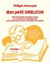 Mon petit DIRELICON - Petit Dictionnaire des Idées REçues sur la LIttérature CONtemporaine de Philippe ANNOCQUE