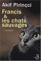 Francis et les Chats sauvages de Akif PIRINçCI