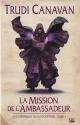 La Mission de l'ambassadeur (Edition Collector) de Trudi CANAVAN
