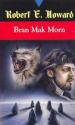 Bran Mak Morn de Robert E. HOWARD