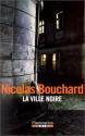 La Ville noire de Nicolas BOUCHARD
