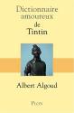 Dictionnaire amoureux de Tintin de Albert ALGOUD