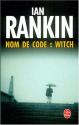 Nom de code : Witch de Ian RANKIN