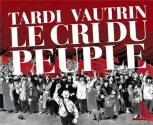Le cri du peuple : Edition intégrale de Jean VAUTRIN