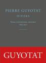 Divers - Textes, interventions, entretiens - 1984-2019 de Pierre GUYOTAT