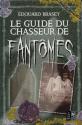Le Guide du chasseur de fantômes de Edouard BRASEY