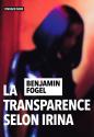 La Transparence selon Irina de Benjamin FOGEL