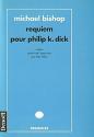 Requiem pour Philip K. Dick de Michael BISHOP