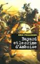 Bayard et le crime d'Amboise : Sans peur et sans reproche de Eric FOUASSIER