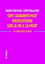 Cent quarante-huit propositions sur la vie et la mort de Jean-Michel ESPITALLIER