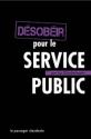 Désobéir pour le service public de les DÉSOBÉISSANTS