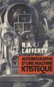 Autobiographie d'une machine ktistèque de R. A. LAFFERTY