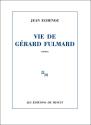 Vie de Gérard Fulmard de Jean ECHENOZ