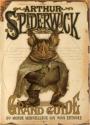Arthur Spiderwick - Grand guide du monde merveilleux qui vous entoure de Holly BLACK &  Tony DI TERLEZZI