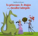 La princesse, le dragon et le chevalier intrépide de Geoffroy DE PENNART