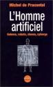 L'Homme artificiel : Golems, robots, clones, cyborgs de Michel DE PRACONTAL