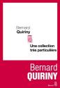 Une collection très particulière de Bernard QUIRINY