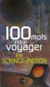 100 Mots pour voyager en science-fiction de François  ROUILLER