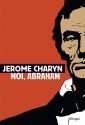 Moi, Abraham de Jerome CHARYN