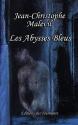 Les Abysses Bleus de Jean-Christophe MALEVIL