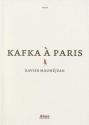 Kafka à Paris de Xavier MAUMÉJEAN