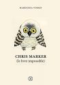 Chris Marker (le livre impossible) de MAROUSSIA VOSSEN