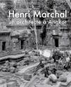 Henri Marchal, un architecte à Angkor de Isabelle POUJOL