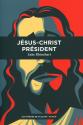Jésus-Christ Président de Luke RHINEHART