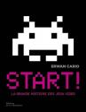 Start ! La grande histoire des jeux vidéo de Erwan CARIO