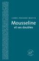Mousseline et ses doubles de Lionel-Edouard  MARTIN