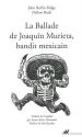La ballade de Joaquin Murieta, bandit mexicain de John Rollin RIDGE
