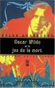 Oscar Wilde et le jeu de la mort de Gyles BRANDRETH
