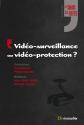 Vidéo-surveillance ou vidéo-protection ? de COLLECTIF