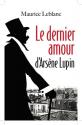 Le dernier amour d'Arsène Lupin de Maurice LEBLANC